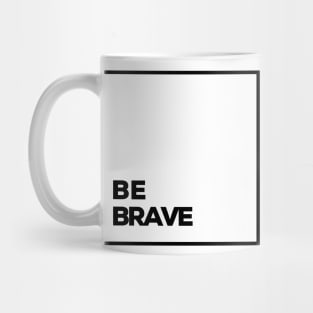 be brave Mug